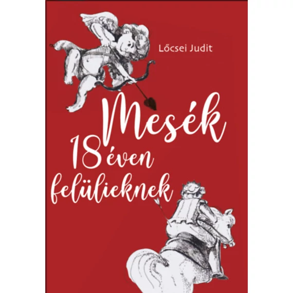 Mesék 18 éven felülieknek - Lőcsei Judit