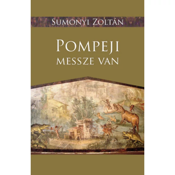 Pompeji messze van - Sumonyi Zoltán