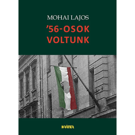 '56-osok voltunk - Mohai Lajos
