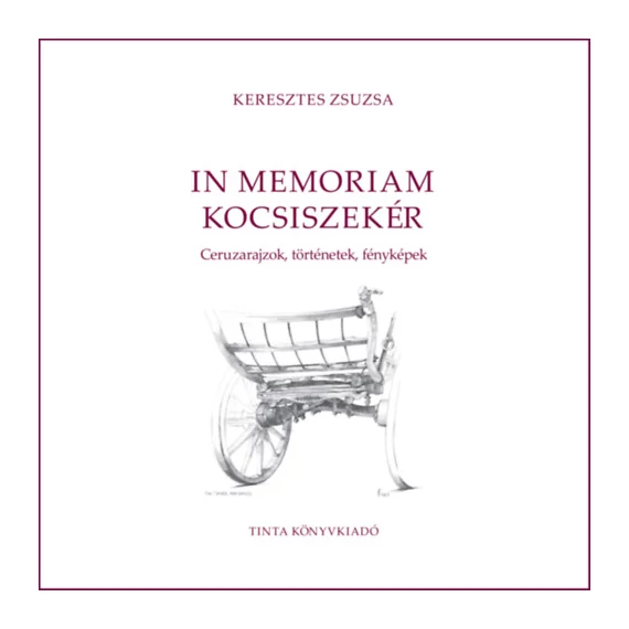 In memoriam kocsiszekér - Ceruzarajzok, történetek, fényképek - Keresztes Zsuzsa