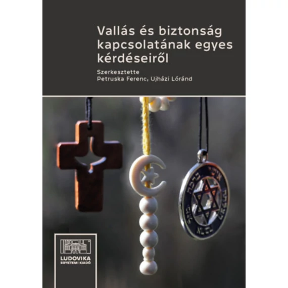 Vallás és biztonság kapcsolatának egyes kérdéseiről - Petruska Ferenc