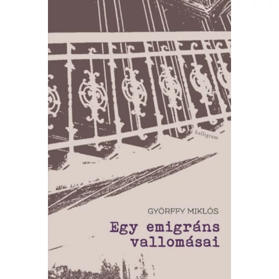 Egy emigráns vallomásai - Györffy Miklós