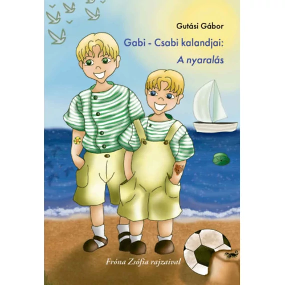 Gabi - Csabi kalandjai: A nyaralás - Gutási Gábor