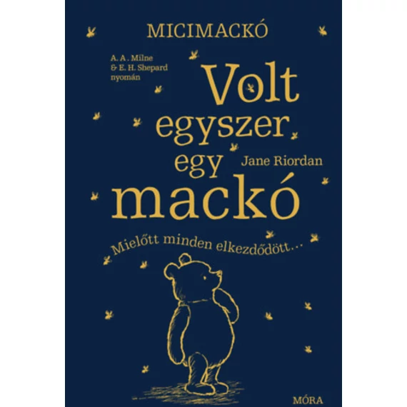Micimackó - Volt egyszer egy mackó - Mielőtt minden elkezdődött... - Jane Riordan