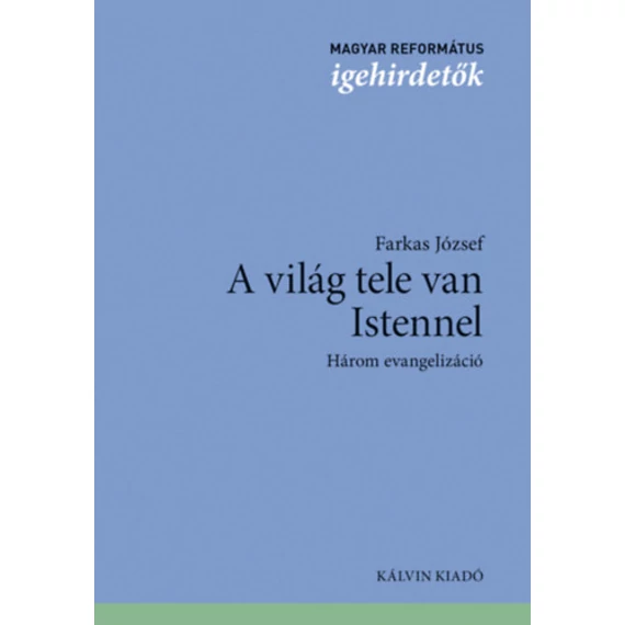 A világ tele van Istennel - Három evangelizáció - Farkas József