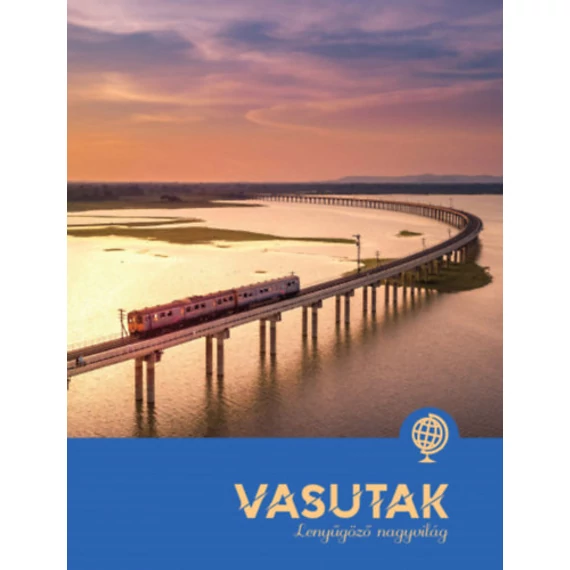 Vasutak - Lenyűgöző nagyvilág - Paula Dreve