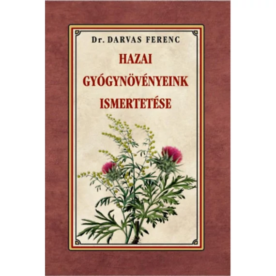 Hazai gyógynövényeink ismertetése - Dr. Darvas Ferenc
