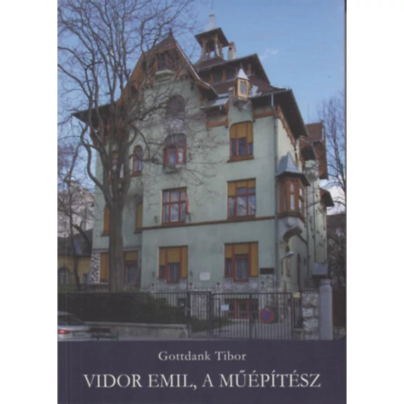 Vidor Emil, a műépítész - Gottdank Tibor