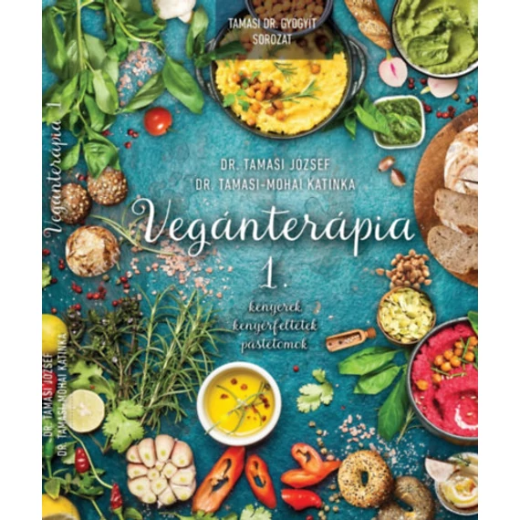 Vegánterápia 1. - Kenyerek, kenyérfeltétek, pástétomok - Dr. Tamasi József