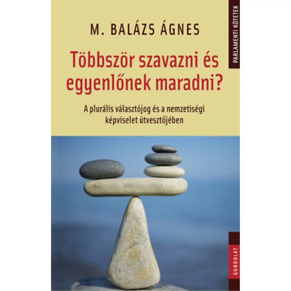 Többször szavazni és egyenlőnek maradni? - A plurális választójog és a nemzetiségi képviselet útvesztőjében - M. Balázs Ágnes