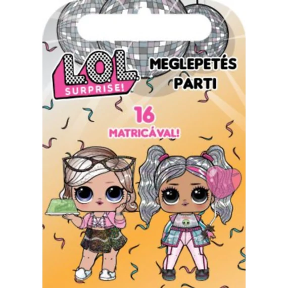 L.O.L. Surprise! - Meglepetés parti