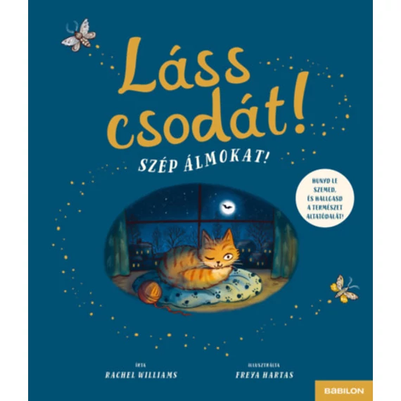 Láss csodát! Szép álmokat! - Hunyd le szemed és hallgasd a természet altatódalát! - Rachel Williams
