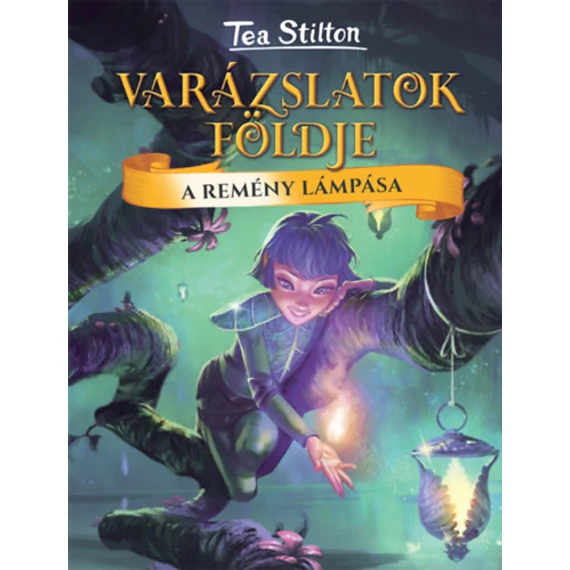 A Remény Lámpása - Varázslatok Földje - Tea Stilton