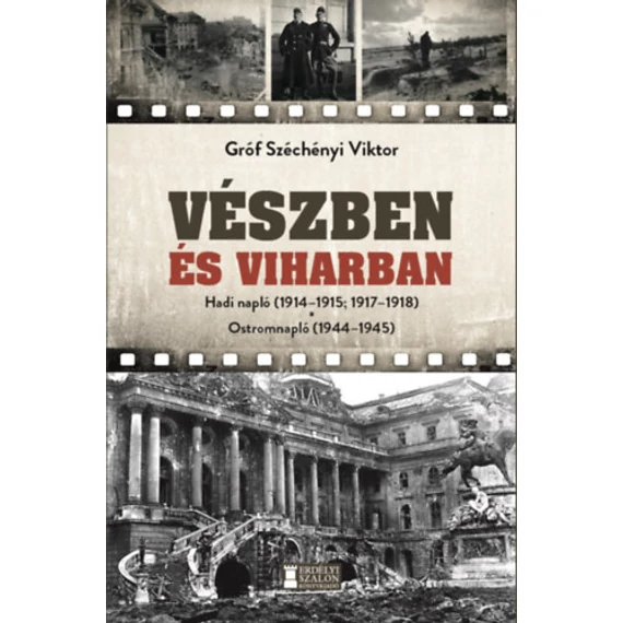 Vészben és viharban - Hadi napló (1914-1915, 1917-1918) - Ostromnapló (1944-1945) - Gróf Széchényi Viktor