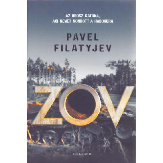 Zov - Egy orosz katona története, akinek elege lett Putyin háborújából - Pavel Filatyjev