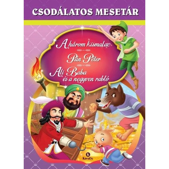 A három kismalac - Pán Péter - Ali Baba és a negyven rabló