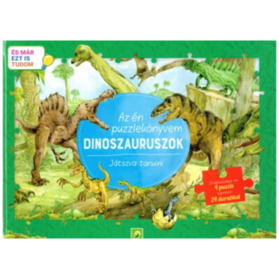 Az én puzzlekönyvem: Dinoszauruszok - Játszva tanulni - És már ezt is tudom