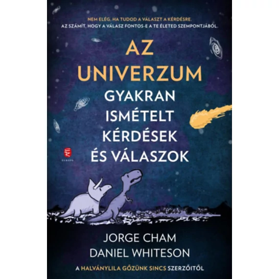 Az Univerzum - Gyakran ismételt kérdések és válaszok - A Halvány lila gőzünk sincs szerzőitől - Jorge Cham