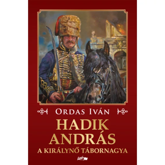 Hadik András - A királynő tábornagya - Ordas Iván