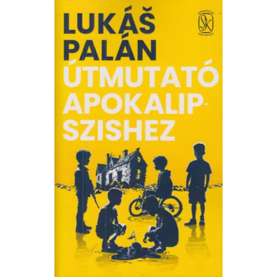 Útmutató Apokalipszishez - Lukás Palán
