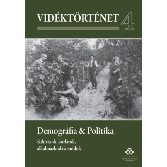 Vidéktörténet 4. - Demográfia & Politika - Kihívások, korlátok, alkalmazkodási módok