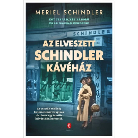 Az elveszett Schindler kávéház - Egy család, két háború és az igazság keresése - Meriel Schindler