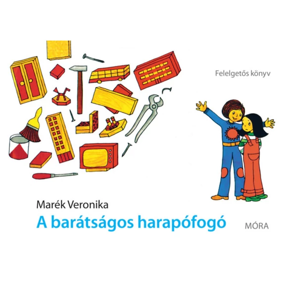 A barátságos harapófogó - Felelgetős könyv - Felújított kiadás - Marék Veronika