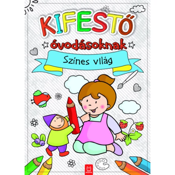 Kifestő óvodásoknak - Színes világ - Agnieszka Bator