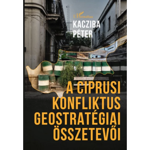 A ciprusi konfliktus geostratégiai összetevői - Kacziba Péter