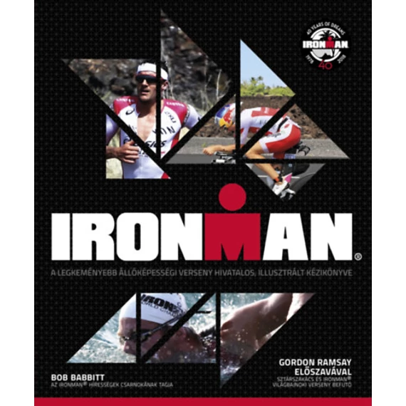 Ironman - A legkeményebb állóképességi verseny hivatalos, illusztrált kézikönyve - Bob Babbitt