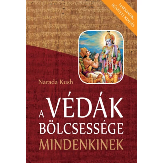 A Védák bölcsessége mindenkinek - Harmadik, bővített kiadás - Narada Kush