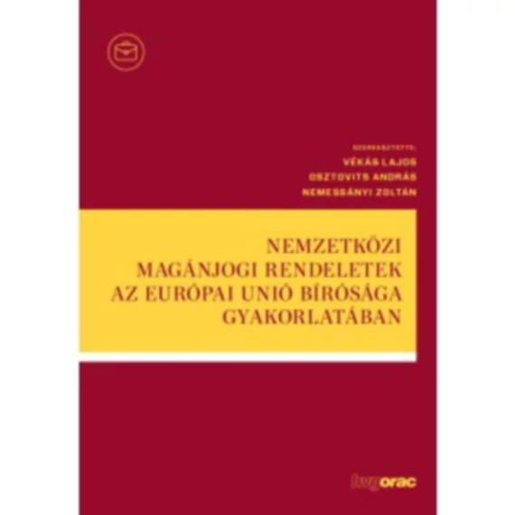 Nemzetközi magánjogi rendeletek az Európai Unió Bírósága gyakorlatában - Vékás Lajos
