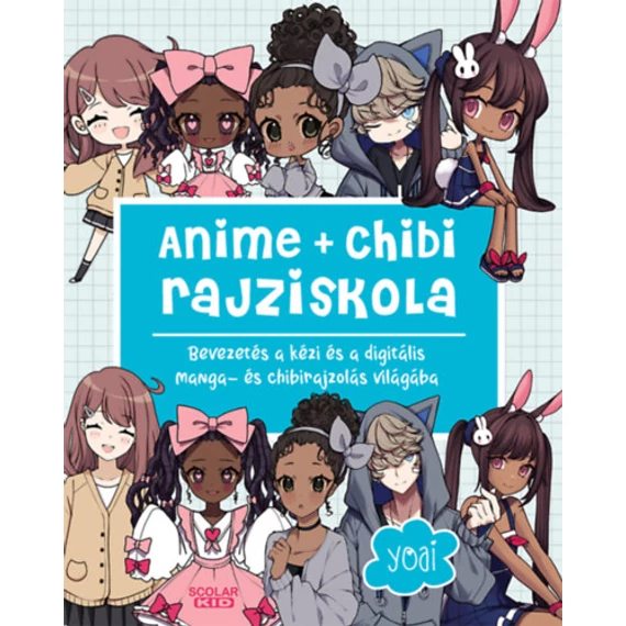 Anime + chibi rajziskola - Bevezetés a kézi és a digitális manga- és chibirajzolás világába - Yoai