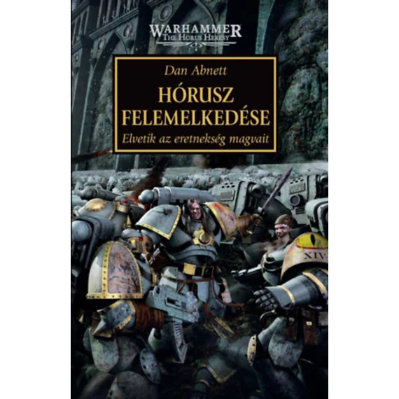 Hórusz felemelkedése - Elvetik az eretnekség magvait - Dan Abnett