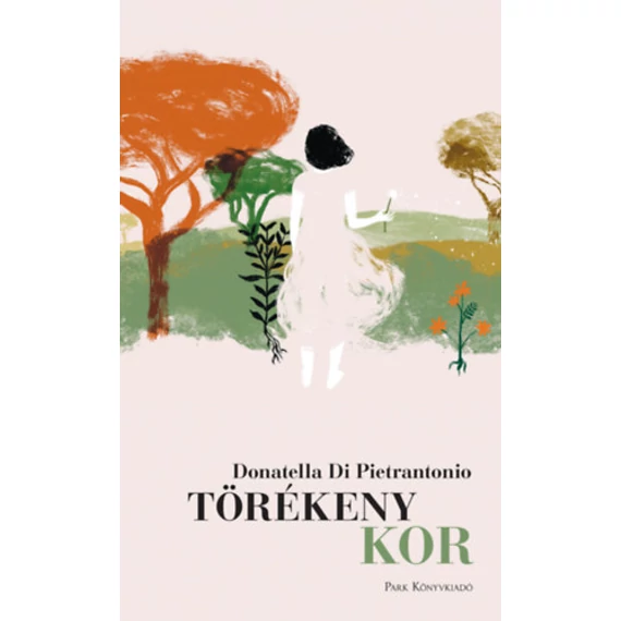 Törékeny kor - Donatella Di Pietrantonio