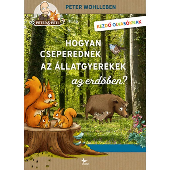 Hogyan cseperednek az állatgyerekek az erdőben? - Peter Wohlleben