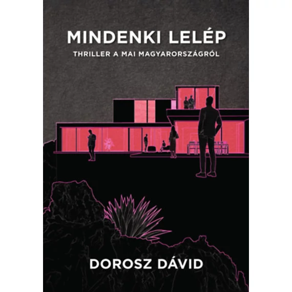 Mindenki lelép - Thriller a mai Magyarországról - Dorosz Dávid
