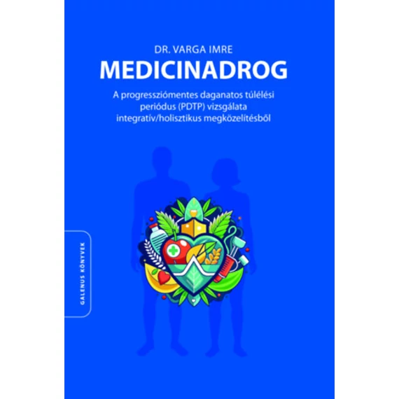 Medicinadrog - A progressziómentes daganatos túlélési periódus (PDTP) vizsgálata integratív/holisztikus megközelítésből - Dr. Varga Imre