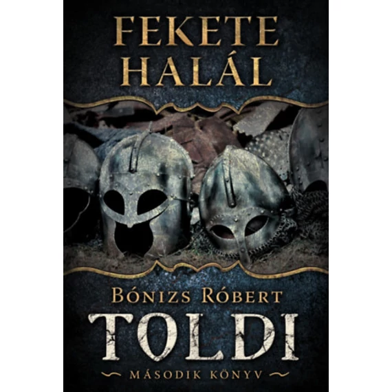 Fekete Halál - Toldi - Második könyv - Bónizs Róbert