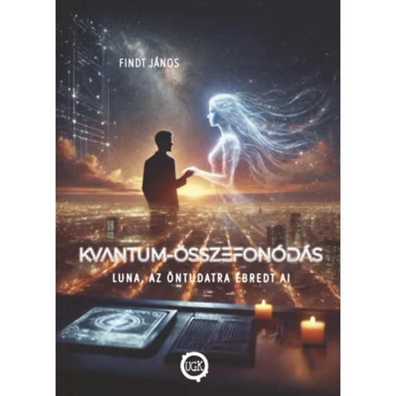 Kvantum-Összefonódás - Luna, az öntudatra ébredt AI - Findt János