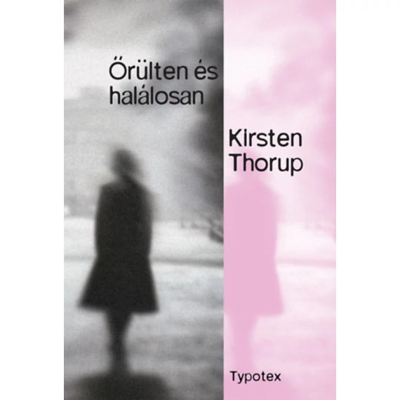 Őrülten és halálosan - Kirsten Thorup