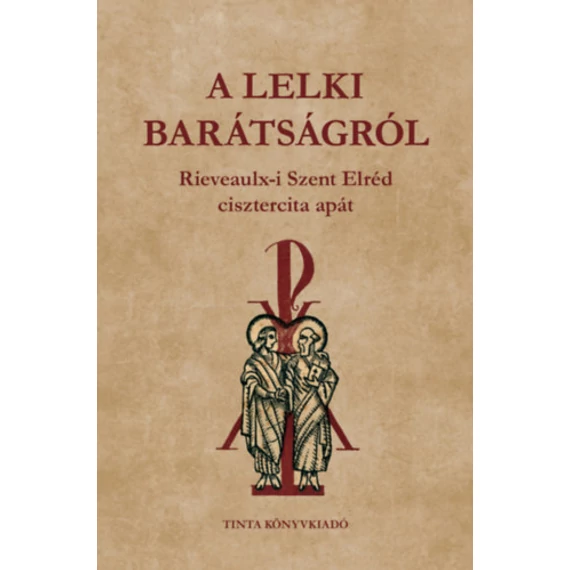 A lelki barátságról - Szent Elréd