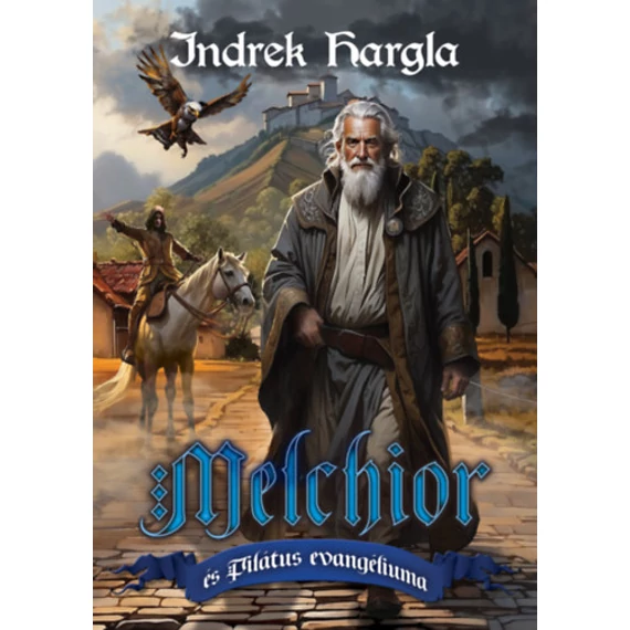 Melchior és Pilátus evangéliuma - Indrek Hargla