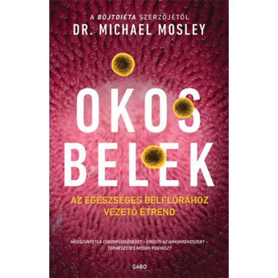 Okos belek - Az egészséges bélflórához vezető étrend - Dr. Michael Mosley