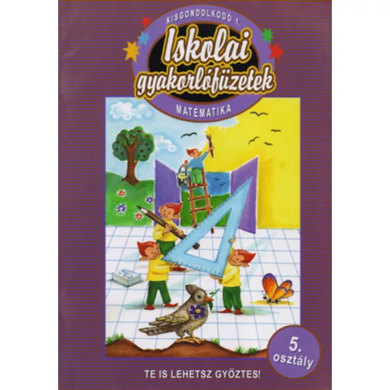 Iskolai gyakorlófüzetek 5. - Kisgondolkodó 1. - Letenyei Lajosné