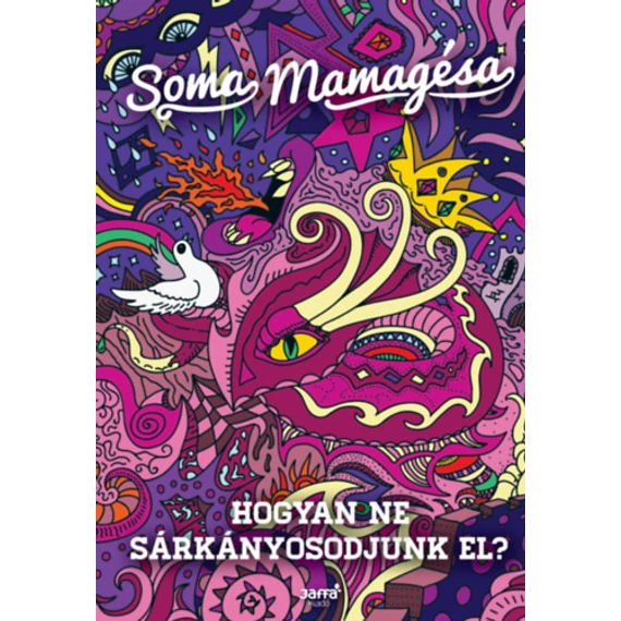 Hogyan ne sárkányosodjunk el? - Soma Mamagésa
