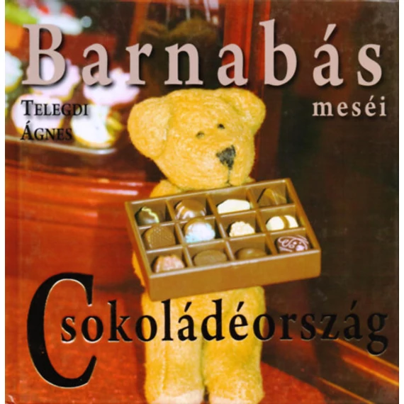 Barnabás meséi - Csokoládéország - Telegdi Ágnes