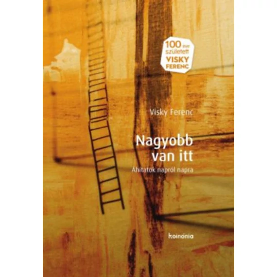 Nagyobb van itt - Áhítatok napról napra - Visky Ferenc
