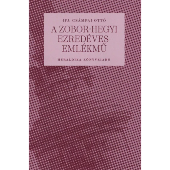 A Zobor-hegyi ezredéves emlékmű - Csámpai Ottó