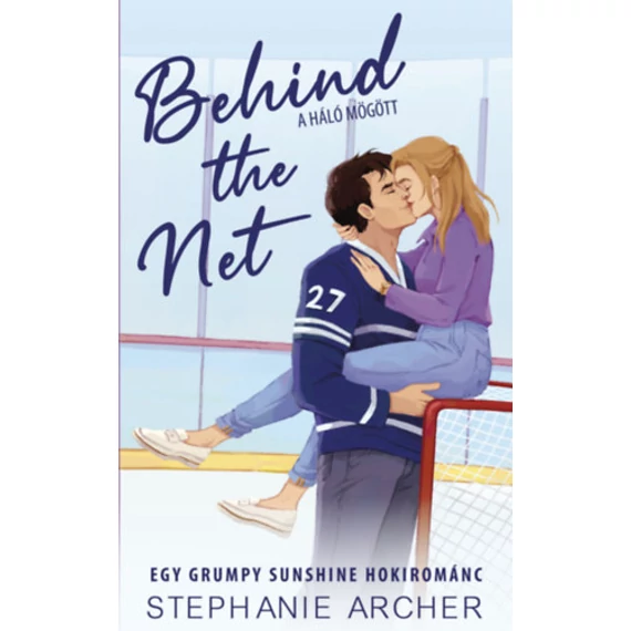 Behind the Net - A háló mögött - Egy grumpy sunshine hokirománc - Stephanie Archer